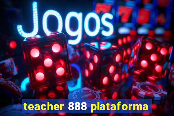 teacher 888 plataforma